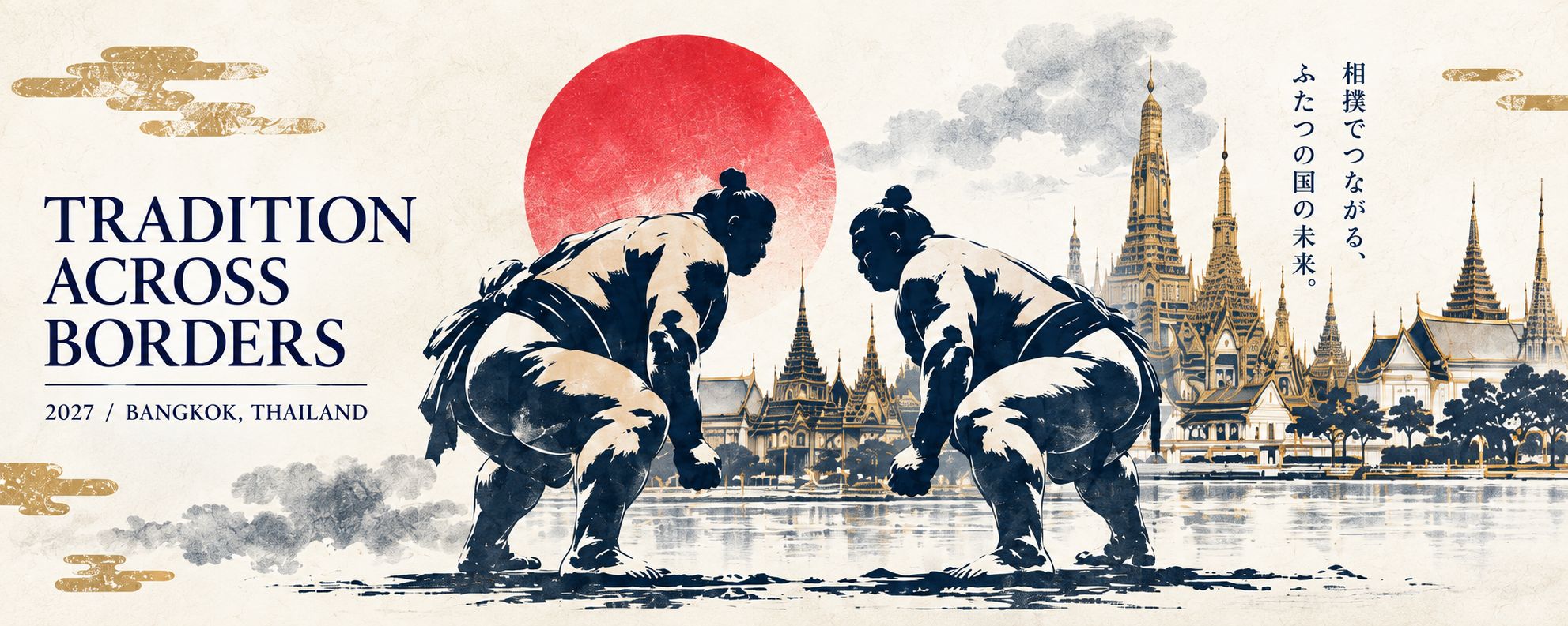 TRADITION ACROSS BORDERS 2027 / BANGKOK, THAILAND ― 相撲でつながる、ふたつの国の未来。